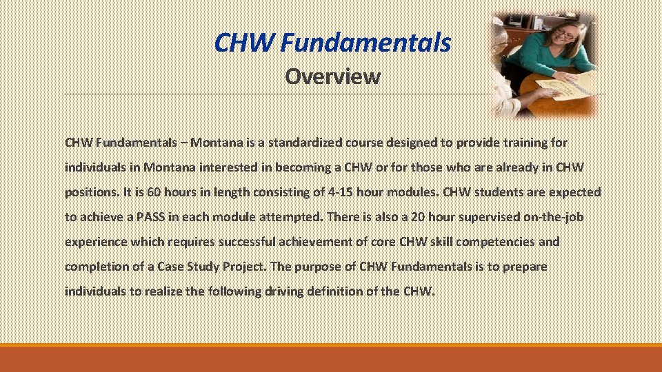 CHW Fundamentals Overview CHW Fundamentals – Montana is a standardized course designed to provide