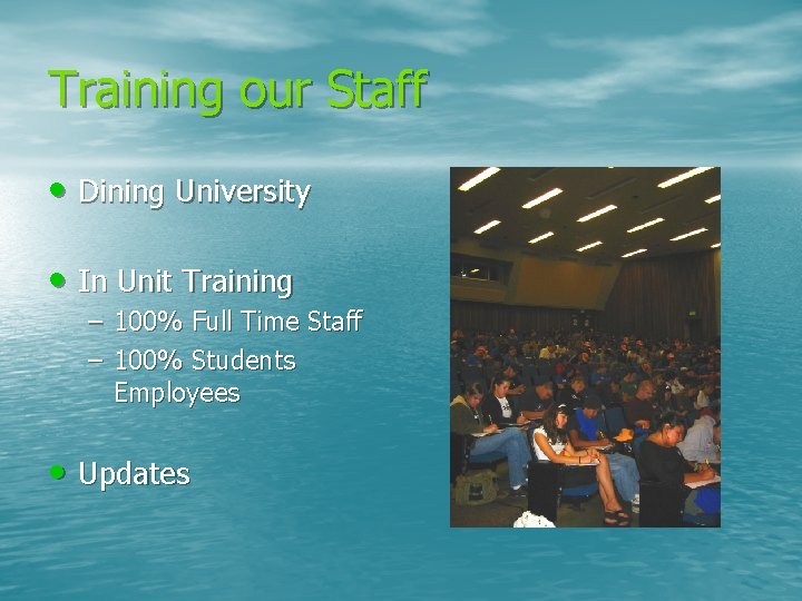 Training our Staff • Dining University • In Unit Training – 100% Full Time