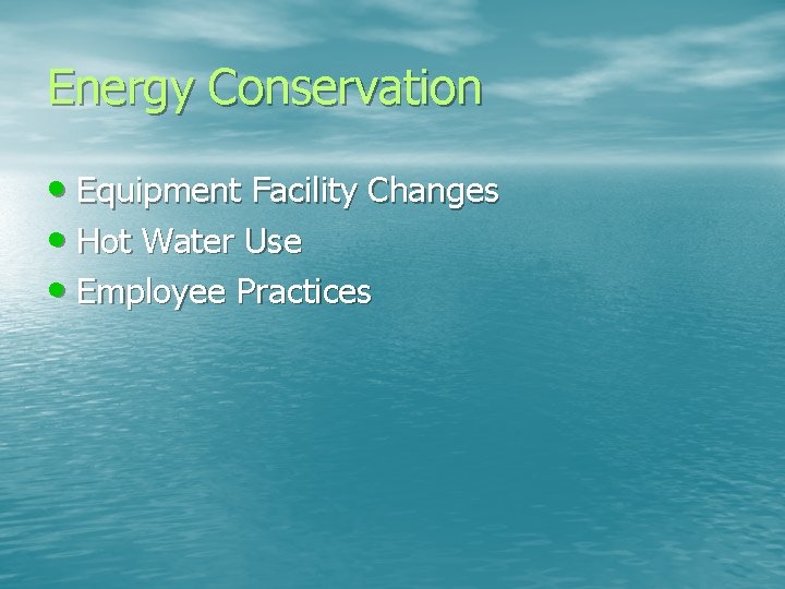 Energy Conservation • Equipment Facility Changes • Hot Water Use • Employee Practices 