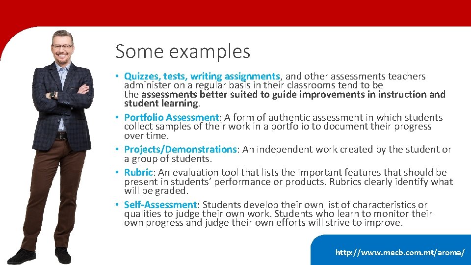Some examples • Quizzes, tests, writing assignments, and other assessments teachers administer on a
