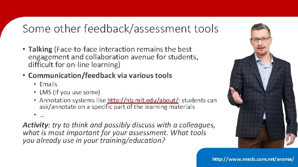 Some other feedback/assessment tools • Talking (Face-to-face interaction remains the best engagement and collaboration