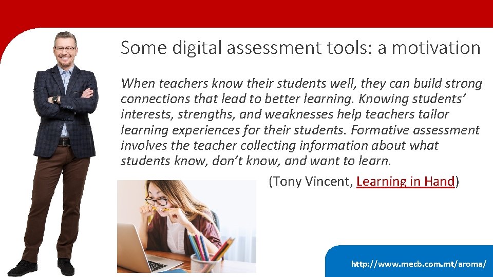 Some digital assessment tools: a motivation When teachers know their students well, they can