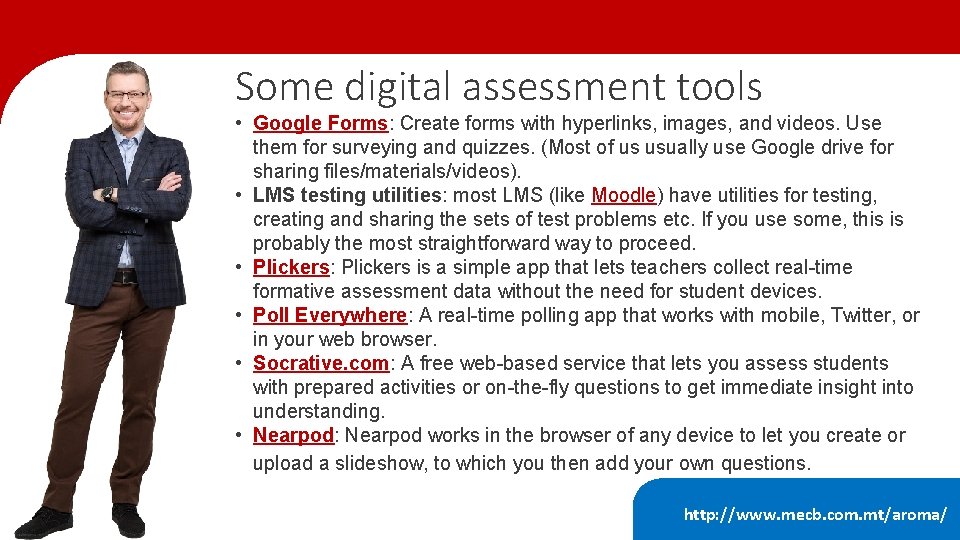 Some digital assessment tools • Google Forms: Create forms with hyperlinks, images, and videos.