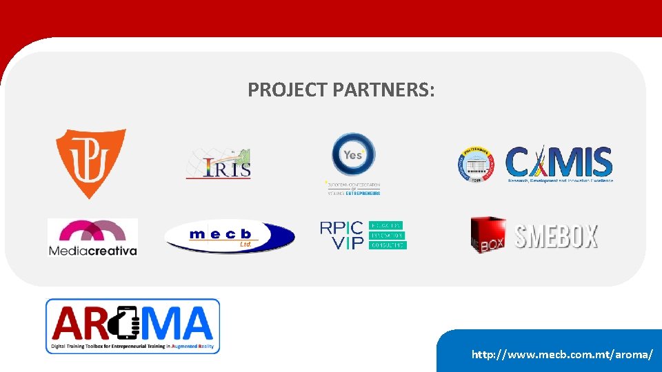 PROJECT PARTNERS: http: //www. mecb. com. mt/aroma/ 