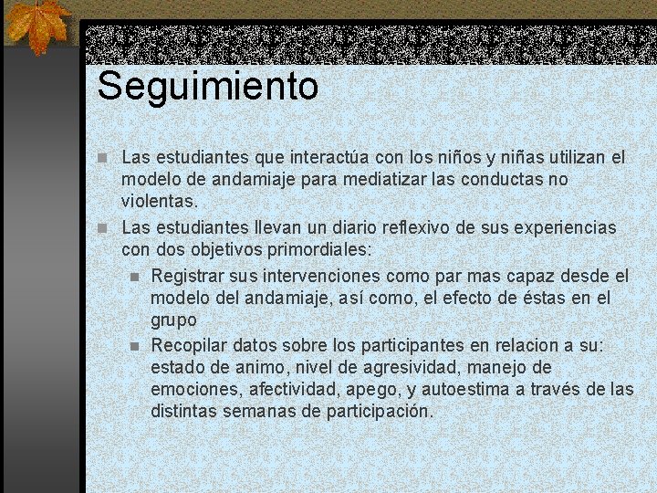 Seguimiento n Las estudiantes que interactúa con los niños y niñas utilizan el modelo