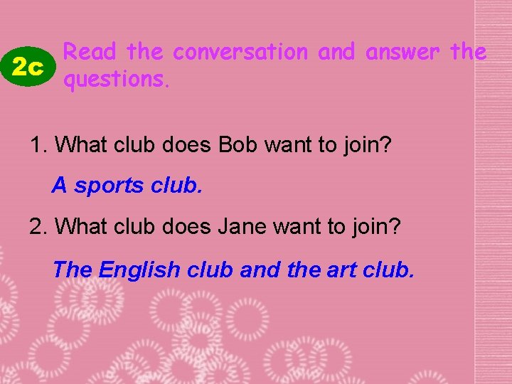 Read the conversation and answer the 2 c questions. 1. What club does Bob