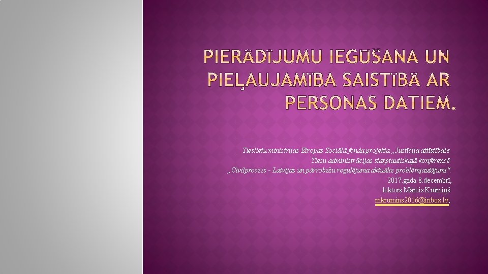 Tieslietu ministrijas Eiropas Sociālā fonda projekta , , Justīcija attīstībai « Tiesu administrācijas starptautiskajā