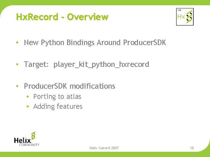 Hx. Record - Overview • New Python Bindings Around Producer. SDK • Target: player_kit_python_hxrecord