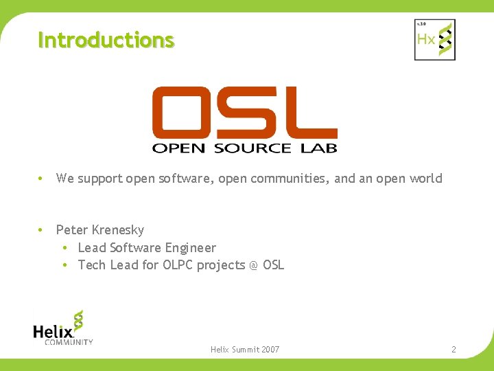 Introductions • We support open software, open communities, and an open world • Peter