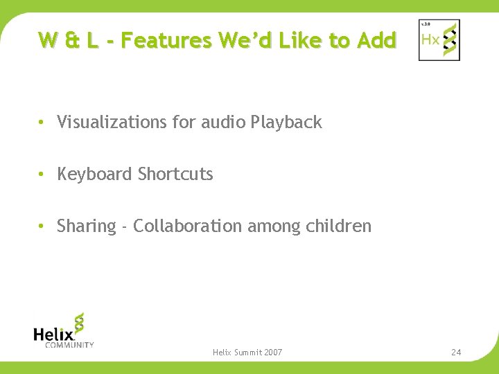 W & L - Features We’d Like to Add • Visualizations for audio Playback