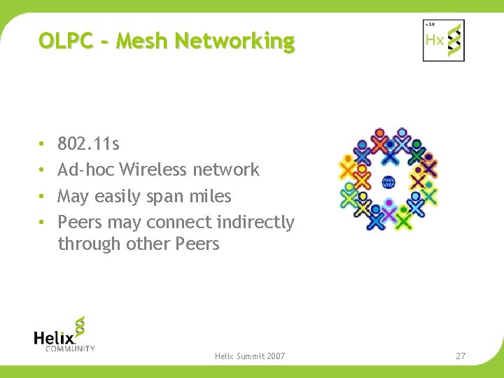 OLPC - Mesh Networking • • 802. 11 s Ad-hoc Wireless network May easily