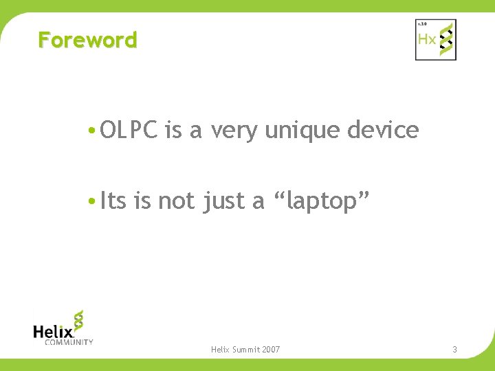 Foreword • OLPC is a very unique device • Its is not just a
