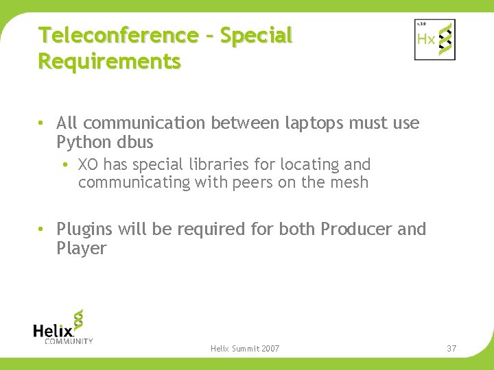 Teleconference – Special Requirements • All communication between laptops must use Python dbus •