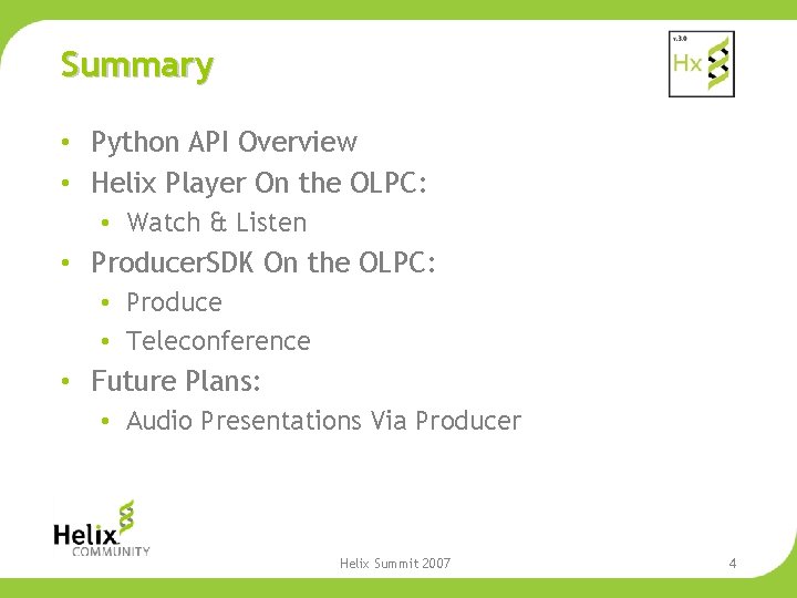 Summary • Python API Overview • Helix Player On the OLPC: • Watch &