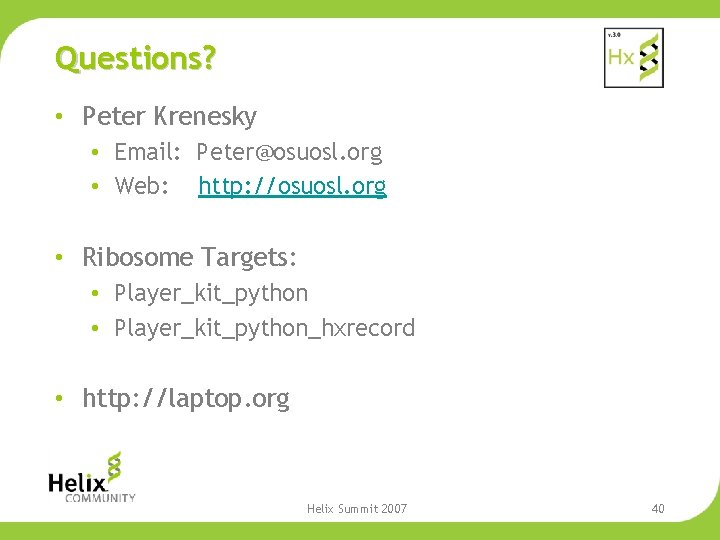 Questions? • Peter Krenesky • Email: Peter@osuosl. org • Web: http: //osuosl. org •