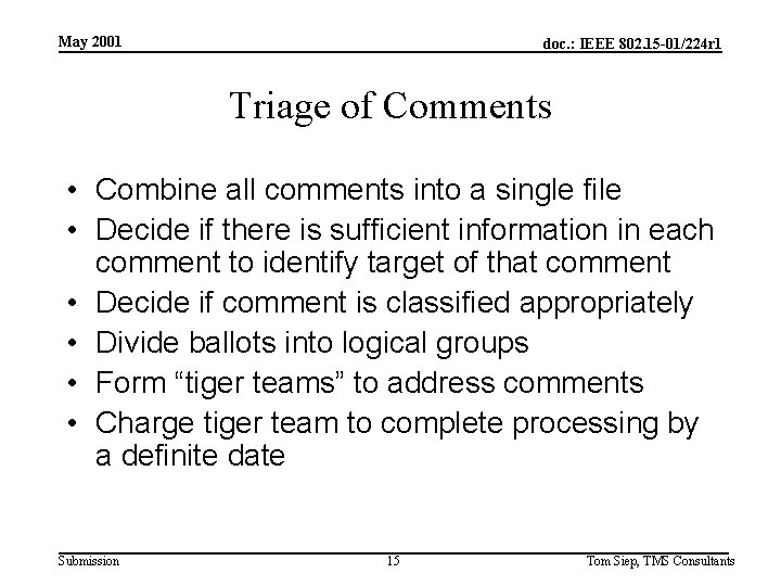 May 2001 doc. : IEEE 802. 15 -01/224 r 1 Triage of Comments •