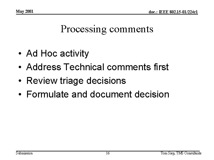 May 2001 doc. : IEEE 802. 15 -01/224 r 1 Processing comments • •