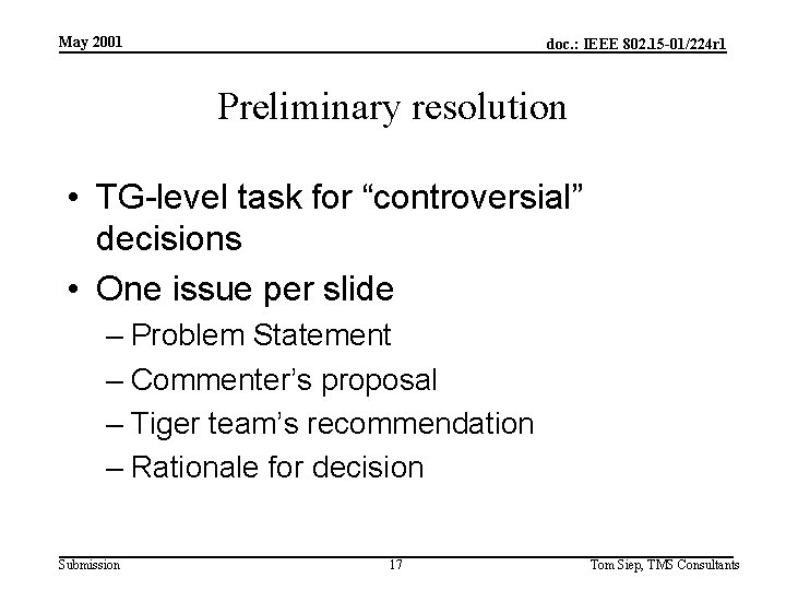 May 2001 doc. : IEEE 802. 15 -01/224 r 1 Preliminary resolution • TG-level