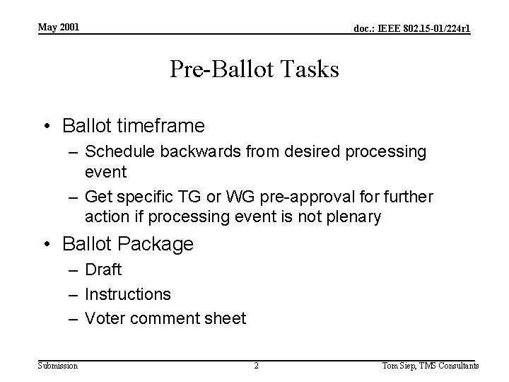 May 2001 doc. : IEEE 802. 15 -01/224 r 1 Pre-Ballot Tasks • Ballot