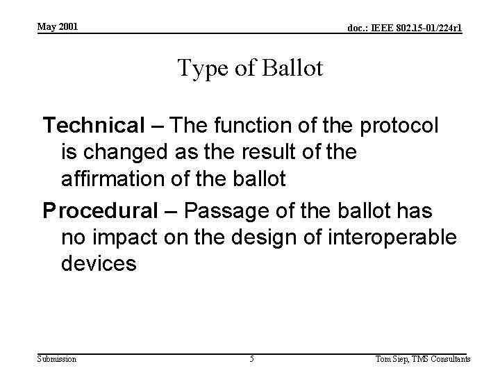 May 2001 doc. : IEEE 802. 15 -01/224 r 1 Type of Ballot Technical