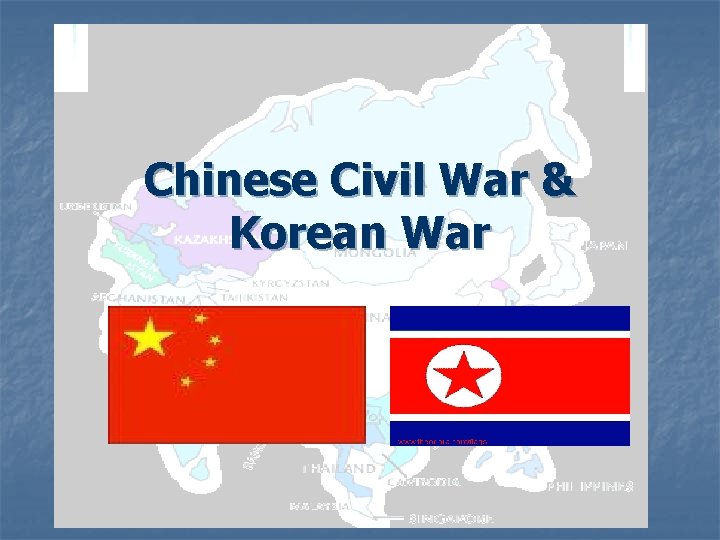 Chinese Civil War & Korean War 