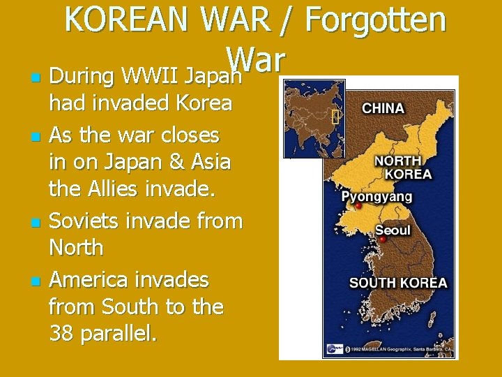 KOREAN WAR / Forgotten War n During WWII Japan n had invaded Korea As