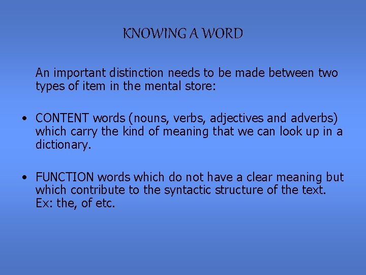 KNOWING A WORD An important distinction needs to be made between two types of