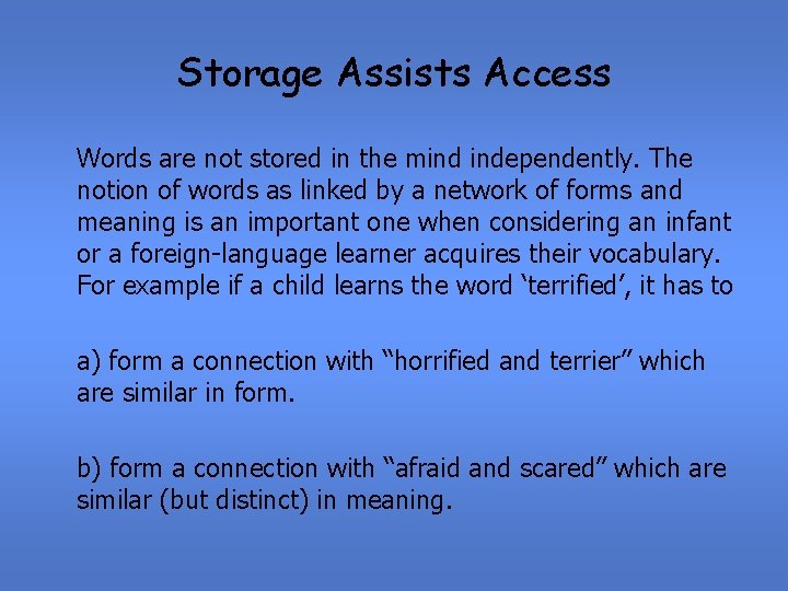 Storage Assists Access Words are not stored in the mind independently. The notion of