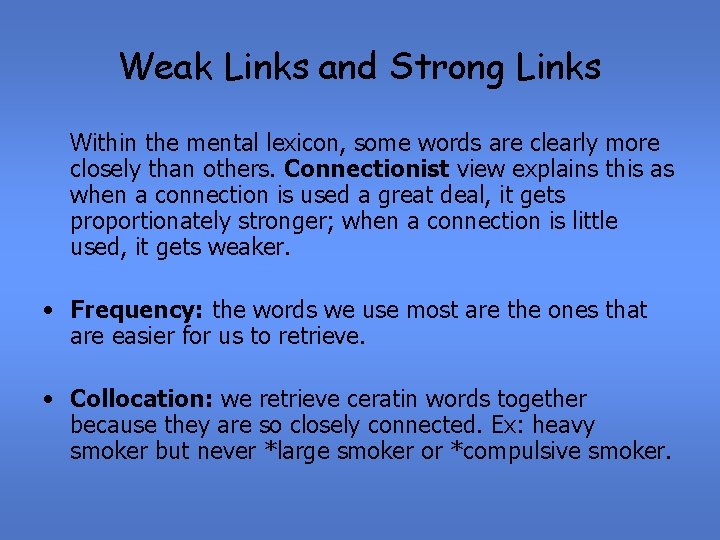 Weak Links and Strong Links Within the mental lexicon, some words are clearly more