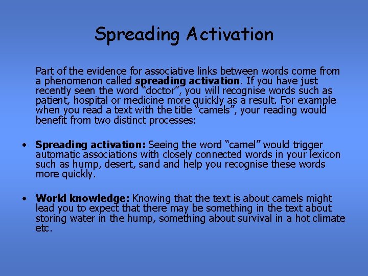 Spreading Activation Part of the evidence for associative links between words come from a