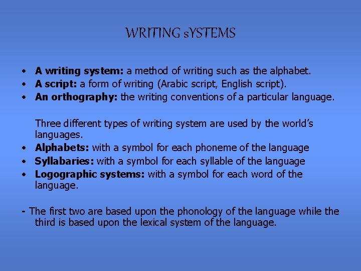 WRITING s. YSTEMS • A writing system: a method of writing such as the