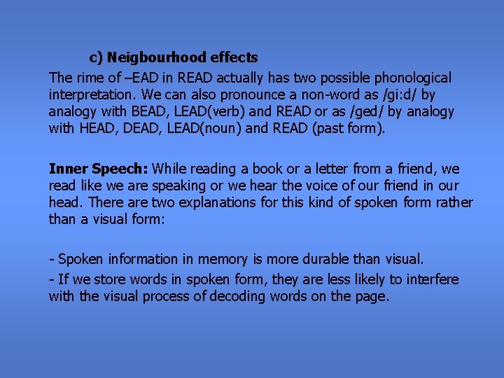 c) Neigbourhood effects The rime of –EAD in READ actually has two possible phonological