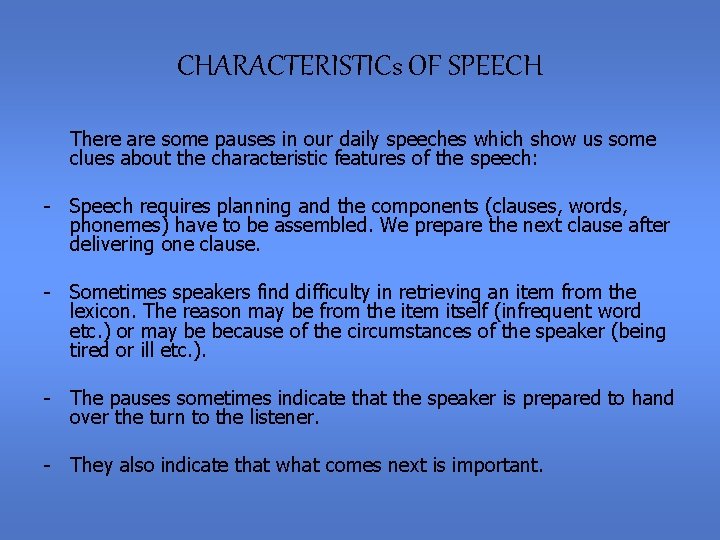 CHARACTERISTICs OF SPEECH There are some pauses in our daily speeches which show us