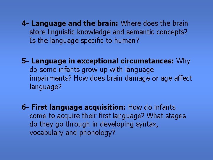 4 - Language and the brain: Where does the brain store linguistic knowledge and