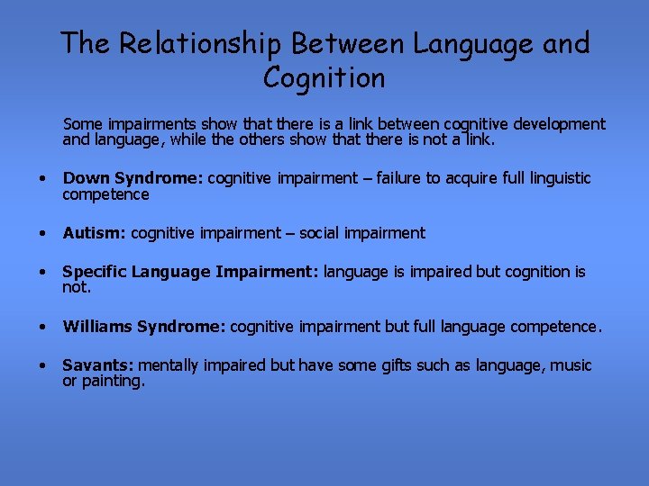 The Relationship Between Language and Cognition Some impairments show that there is a link