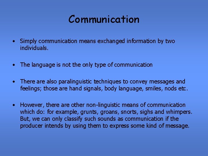 Communication • Simply communication means exchanged information by two individuals. • The language is