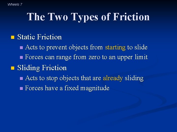 Wheels 7 The Two Types of Friction n Static Friction Acts to prevent objects