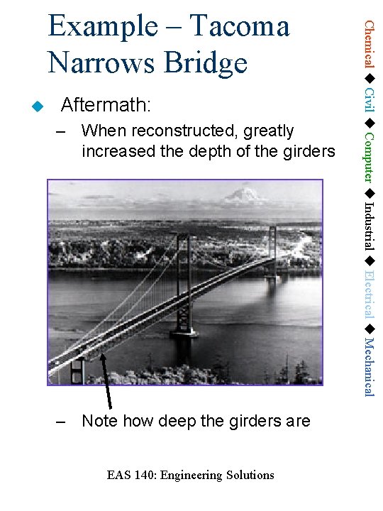  Aftermath: – When reconstructed, greatly increased the depth of the girders – Note
