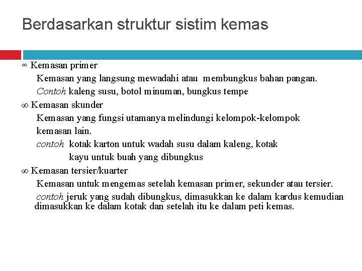 Berdasarkan struktur sistim kemas ∞ Kemasan primer Kemasan yang langsung mewadahi atau membungkus bahan