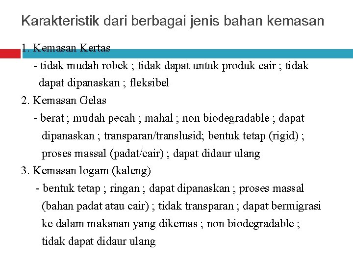 Karakteristik dari berbagai jenis bahan kemasan 1. Kemasan Kertas - tidak mudah robek ;