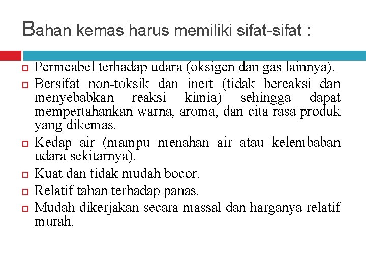 Bahan kemas harus memiliki sifat-sifat : Permeabel terhadap udara (oksigen dan gas lainnya). Bersifat