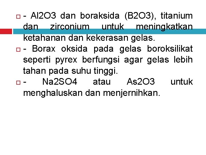 - Al 2 O 3 dan boraksida (B 2 O 3), titanium dan zirconium