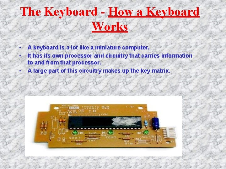 The Keyboard - How a Keyboard Works • • • A keyboard is a