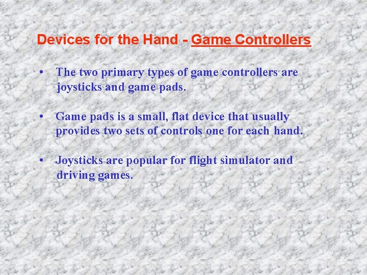 Devices for the Hand - Game Controllers • The two primary types of game