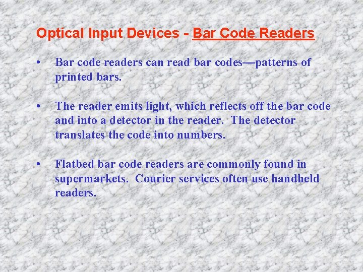 Optical Input Devices - Bar Code Readers • Bar code readers can read bar