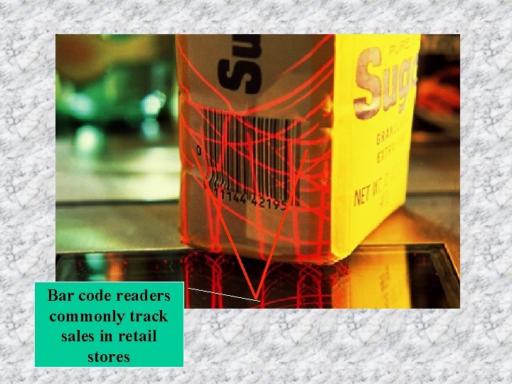 Bar code readers commonly track sales in retail stores 