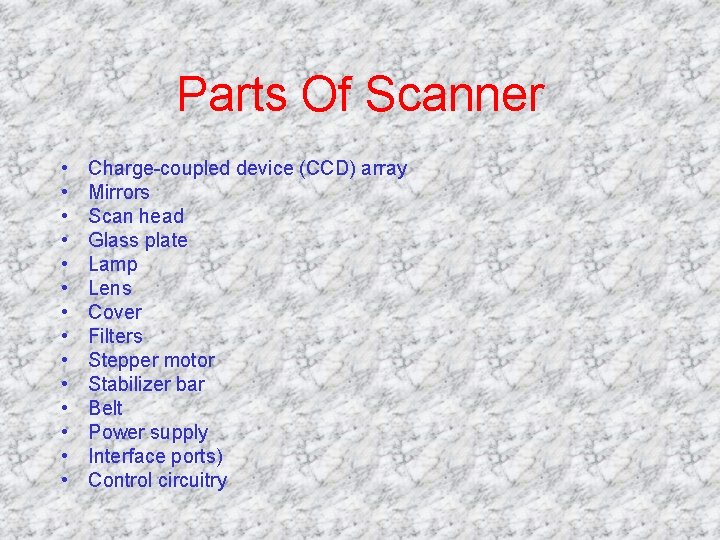 Parts Of Scanner • • • • Charge-coupled device (CCD) array Mirrors Scan head