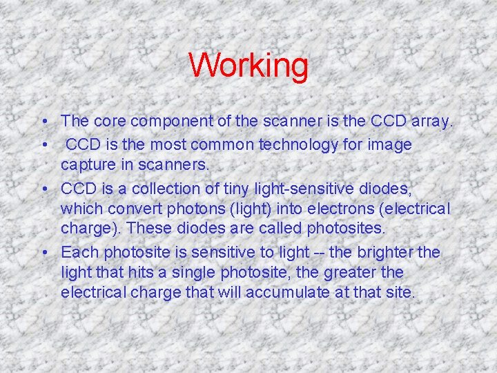 Working • The core component of the scanner is the CCD array. • CCD