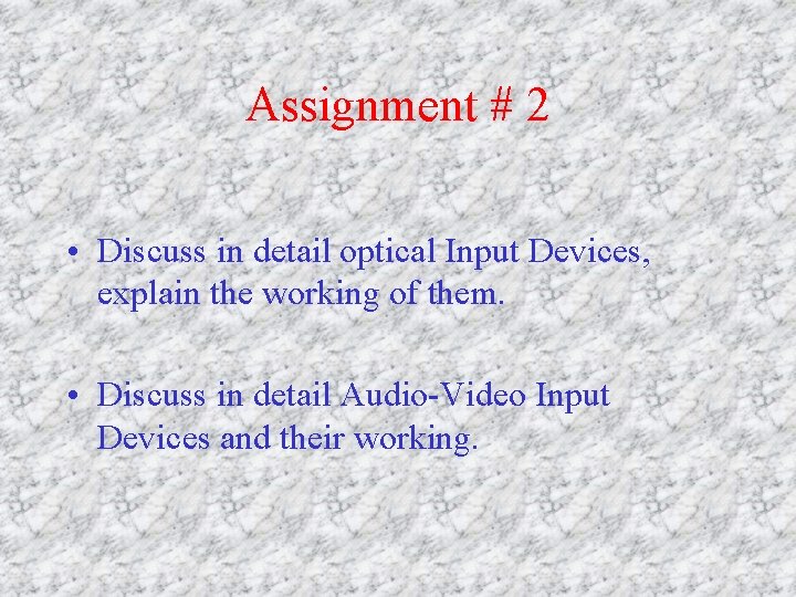 Assignment # 2 • Discuss in detail optical Input Devices, explain the working of