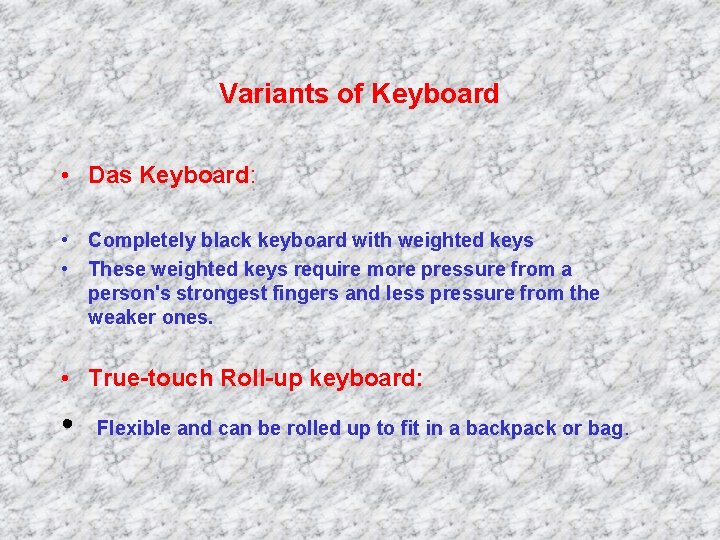 Variants of Keyboard • Das Keyboard: • Completely black keyboard with weighted keys •